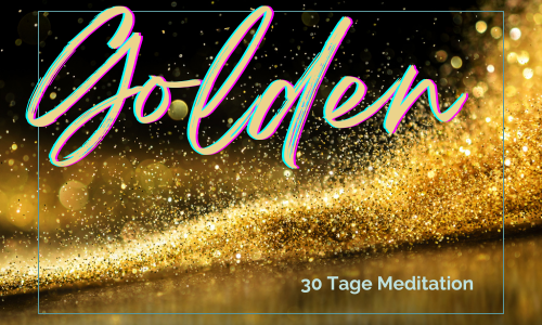 Golden: 30 Tage Meditation